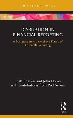 Disruption in Financial Reporting - Krish Bhaskar, John Flower