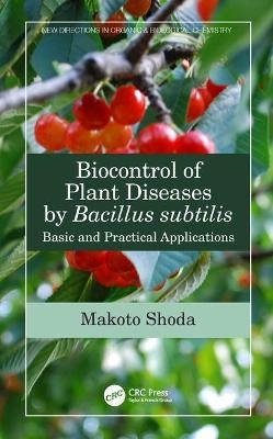 Biocontrol of Plant Diseases by Bacillus subtilis - Makoto Shoda