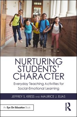 Nurturing Students' Character - Jeffrey S. Kress, Maurice J. Elias