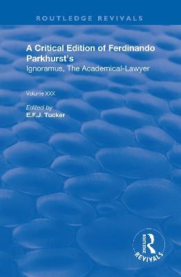 A Critical Edition of Ferdinando Parkhurst's Ignoramus, The Academical-Lawyer - Fernando Parkhurst