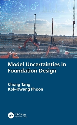 Model Uncertainties in Foundation Design - Chong Tang, Kok-Kwang Phoon