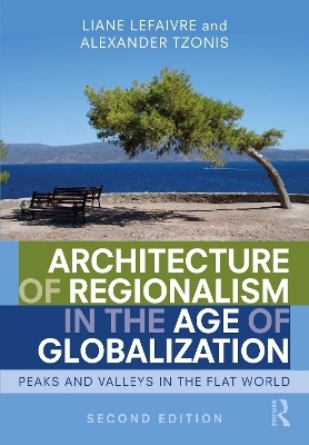 Architecture of Regionalism in the Age of Globalization - Liane Lefaivre, Alexander Tzonis