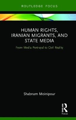 Human Rights, Iranian Migrants, and State Media - Shabnam Moinipour