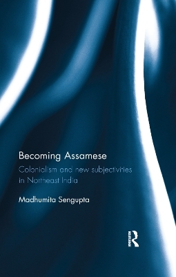 Becoming Assamese - Madhumita Sengupta