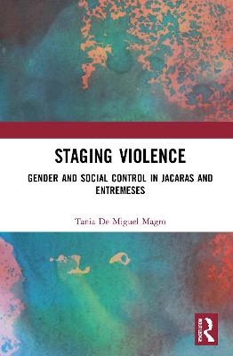 Staging Violence - Tania De Miguel Magro