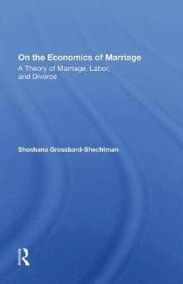 On The Economics Of Marriage - Shoshana Grossbard-schectman, Shoshana Grossbard-Shechtman