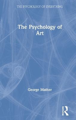 The Psychology of Art - George Mather