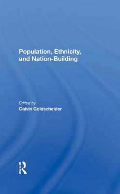 Population, Ethnicity, And Nation-building - Calvin Goldscheider