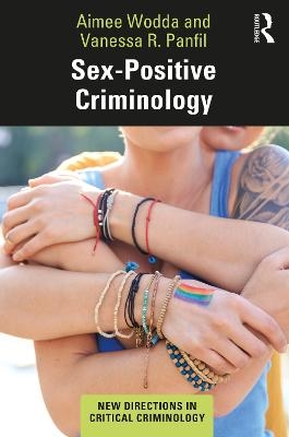 Sex-Positive Criminology - Aimee Wodda, Vanessa Panfil