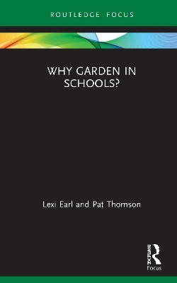 Why Garden in Schools? - Lexi Earl, Pat Thomson