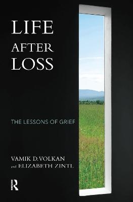 Life After Loss - Vamik D. Volkan, Elizabeth Zintl