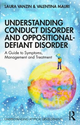 Understanding Conduct Disorder and Oppositional-Defiant Disorder - Laura Vanzin, Valentina Mauri