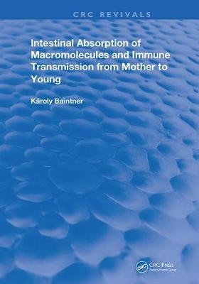 Intestinal Absorption Of Macromolecules and Immune Transmission from Mother to Young - 