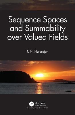 Sequence Spaces and Summability over Valued Fields - P. N. Natarajan