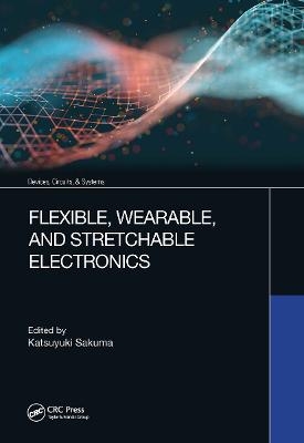 Flexible, Wearable, and Stretchable Electronics - 