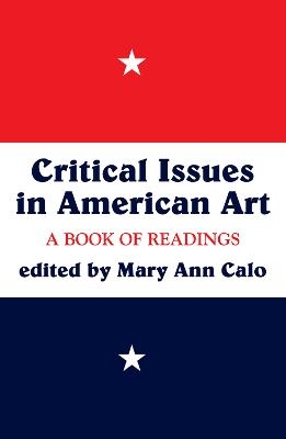 Critical Issues In American Art - Mary Ann Calo