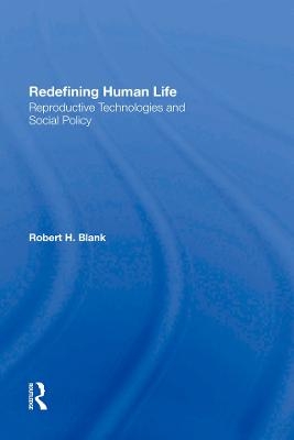 Redefining Human Life - Robert H Blank