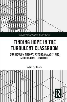 Finding Hope in the Turbulent Classroom - Alan A. Block