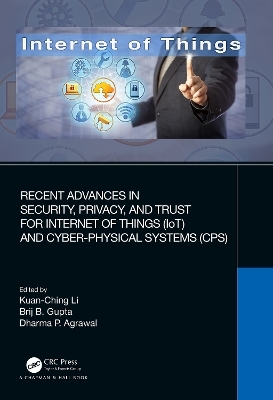 Recent Advances in Security, Privacy, and Trust for Internet of Things (IoT) and Cyber-Physical Systems (CPS) - 