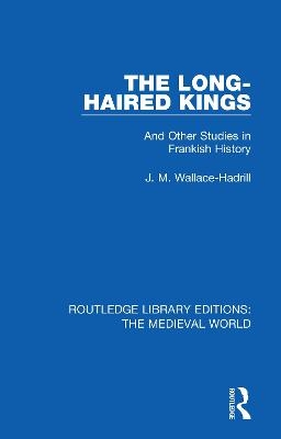 The Long-Haired Kings - J.M. Wallace-Hadrill