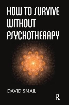 How to Survive Without Psychotherapy - David Smail