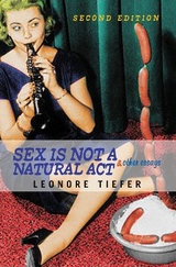 Sex Is Not A Natural Act & Other Essays - Tiefer, Leonore
