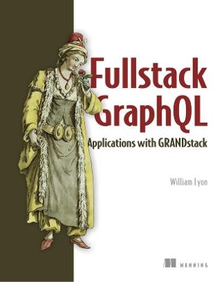Fullstack GraphQL Applications with GRANDstack - William Lyon