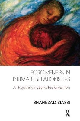 Forgiveness in Intimate Relationships - Shahrzad Siassi