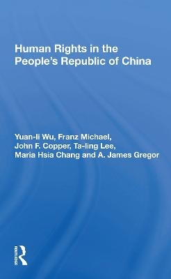 Human Rights In The People's Republic Of China - Yuan-Li Wu
