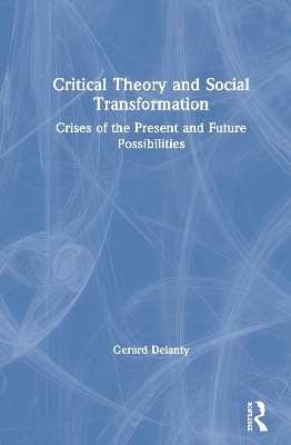 Critical Theory and Social Transformation - Gerard Delanty