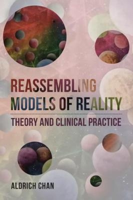 Reassembling Models of Reality - Aldrich Chan