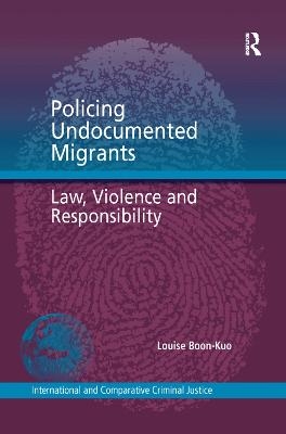 Policing Undocumented Migrants - Louise Boon-Kuo