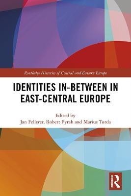 Identities In-Between in East-Central Europe - 