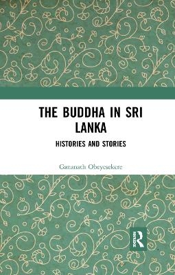 The Buddha in Sri Lanka - Gananath Obeyesekere