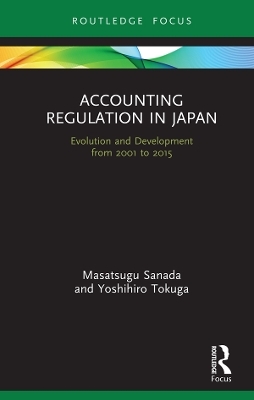Accounting Regulation in Japan - Masatsugu Sanada, Yoshihiro Tokuga
