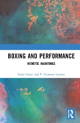 Boxing and Performance - Sarah Crews, P. Solomon Lennox