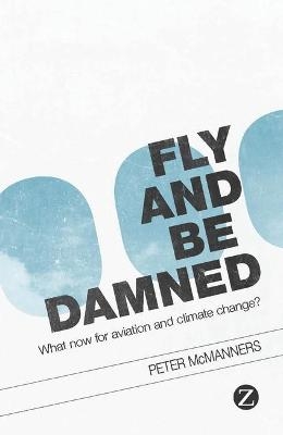 Fly and Be Damned - Peter McManners