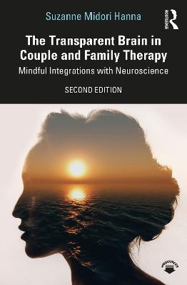 The Transparent Brain in Couple and Family Therapy - Suzanne Midori Hanna