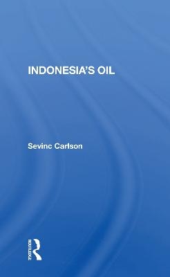 Indonesia's Oil - Sevinc Carlson