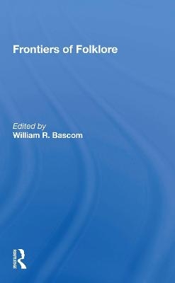 Frontiers Of Folklore - William R Bascom