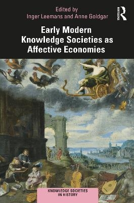 Early Modern Knowledge Societies as Affective Economies - Inger Leemans; Anne Goldgar