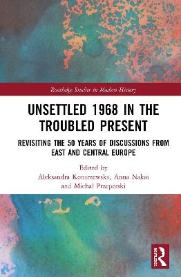 Unsettled 1968 in the Troubled Present - 