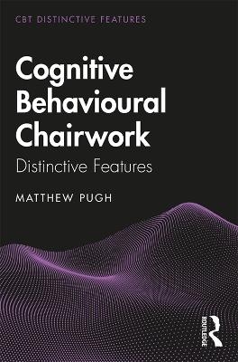 Cognitive Behavioural Chairwork - Matthew Pugh