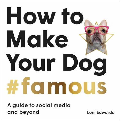 How To Make Your Dog #Famous - Loni Edwards
