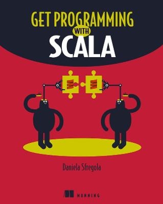 Get Programming with Scala - Daniela Sfregola