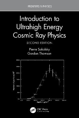 Introduction To Ultrahigh Energy Cosmic Ray Physics - Pierre Sokolsky, Gordon Thomson