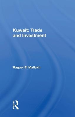 Kuwait: Trade And Investment - Ragaei El Mallakh