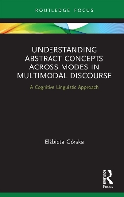 Understanding Abstract Concepts across Modes in Multimodal Discourse - Elżbieta Górska