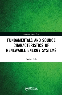 Fundamentals and Source Characteristics of Renewable Energy Systems - Radian Belu