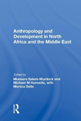 Anthropology and Development in North Africa and the Middle East - 